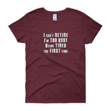 I Can't Retire. I'm Too Busy Women's Short Sleeve T-Shirt + House Of HaHa Best Cool Funniest Funny Gifts