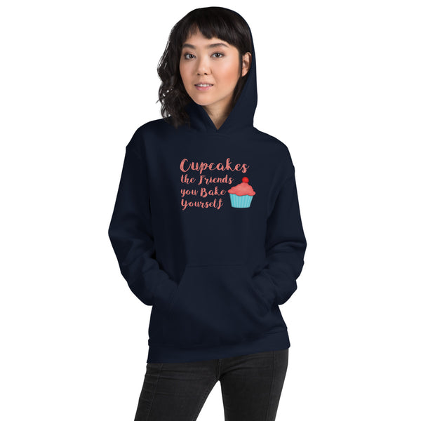Cupcakes the Friends You Bake Yourself Unisex Hoodie + House Of HaHa Best Cool Funniest Funny Gifts