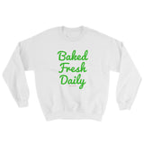 Baked Fresh Daily Men's Cannabis Sweatshirt + House Of HaHa Best Cool Funniest Funny Gifts
