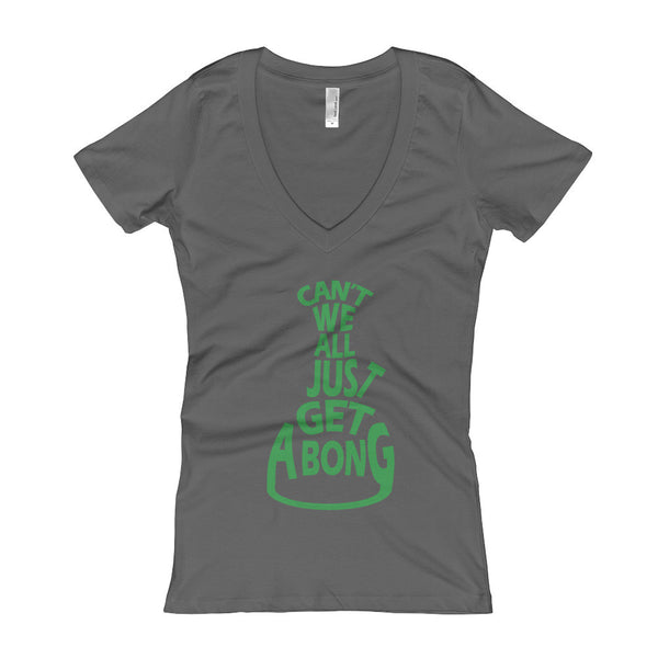 Can't We All Just Get a Bong Women's V-Neck T-shirt + House Of HaHa Best Cool Funniest Funny Gifts