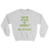 You're Afraid of Snakes? Funny Herpetology Herper Sweatshirt + House Of HaHa Best Cool Funniest Funny Gifts