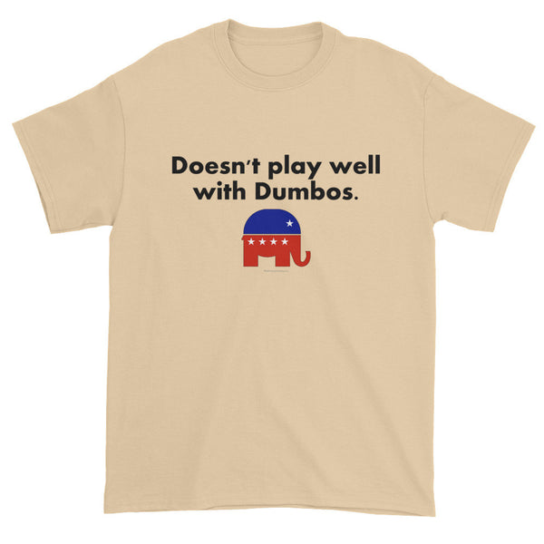 Doesn't Play Well with Dumbos Democrat Liberal Men's Short Sleeve T-shirt + House Of HaHa Best Cool Funniest Funny Gifts