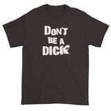 Don't Be A Dick Men's Short Sleeve T-Shirt + House Of HaHa Best Cool Funniest Funny Gifts