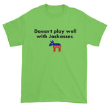 Doesn't Play Well with Jackasses Republican GOP Trump Men's Short Sleeve T-shirt + House Of HaHa Best Cool Funniest Funny Gifts