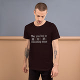 May You Live in Interesting Times Unisex Short-Sleeve T-Shirt for Musicians + House Of HaHa Best Cool Funniest Funny Gifts