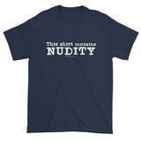 This Shirt Contains NUDITY Funny I'm Naked Joke Men's Short Sleeve T-Shirt + House Of HaHa Best Cool Funniest Funny Gifts