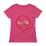 No Hugs Don't Touch Me Introvert Personal Space PSA Ladies' Scoopneck T-Shirt + House Of HaHa Best Cool Funniest Funny Gifts