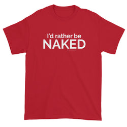 I'd rather be NAKED T-Shirt + House Of HaHa Best Cool Funniest Funny Gifts