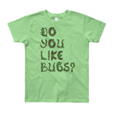 Do You Like Bugs? Creepy Insect Lovers Entomology Youth Short Sleeve T-Shirt - Made in USA + House Of HaHa Best Cool Funniest Funny Gifts