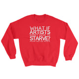 Starving Artist What If Artists Didn't Have to Starve Sweatshirt + House Of HaHa Best Cool Funniest Funny Gifts