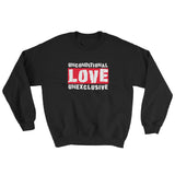 Unconditional Love Unexclusive Family Unity Peace Sweatshirt + House Of HaHa Best Cool Funniest Funny Gifts