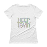 Keep Tryin' Triathlon Training Motivational Perseverance Ladies' Scoopneck T-Shirt + House Of HaHa Best Cool Funniest Funny Gifts