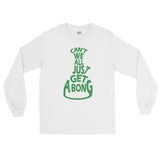 Can't We All Just Get a Bong Men's Long Sleeve Cannabis T-Shirt + House Of HaHa Best Cool Funniest Funny Gifts