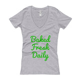 Baked Fresh Daily Women's V-Neck Cannabis T-shirt + House Of HaHa Best Cool Funniest Funny Gifts