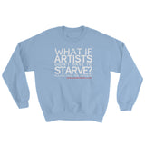 Starving Artist What If Artists Didn't Have to Starve Sweatshirt + House Of HaHa Best Cool Funniest Funny Gifts