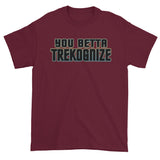 You Betta Trekognize Men's Short Sleeve T-Shirt + House Of HaHa Best Cool Funniest Funny Gifts