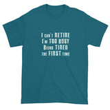 I can't Retire I'm Too Busy Men's Short sleeve t-shirt + House Of HaHa Best Cool Funniest Funny Gifts