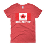 Have A Nice EH Canadian Flag Maple Leaf Canada Pride Women's short sleeve t-shirt by Aaron Gardy + House Of HaHa Best Cool Funniest Funny Gifts