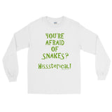 You're Afraid of Snakes? Funny Herpetology Herper Men's Long Sleeve T-Shirt + House Of HaHa Best Cool Funniest Funny Gifts