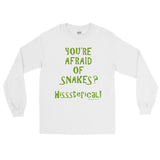 You're Afraid of Snakes? Funny Herpetology Herper Men's Long Sleeve T-Shirt + House Of HaHa Best Cool Funniest Funny Gifts