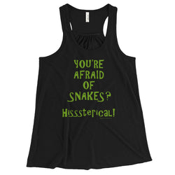 You're Afraid of Snakes? Funny Herpetology Herper Women's Flowy Racerback Tank Top + House Of HaHa Best Cool Funniest Funny Gifts