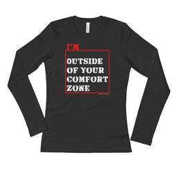 I'm Outside of Your Comfort Zone Non Conformist Ladies' Long Sleeve T-Shirt + House Of HaHa Best Cool Funniest Funny Gifts