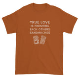 True Love is Finishing Each Other's Sandwiches Short Sleeve T-shirt + House Of HaHa Best Cool Funniest Funny Gifts