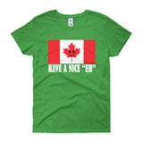 Have A Nice EH Canadian Flag Maple Leaf Canada Pride Women's short sleeve t-shirt by Aaron Gardy + House Of HaHa Best Cool Funniest Funny Gifts