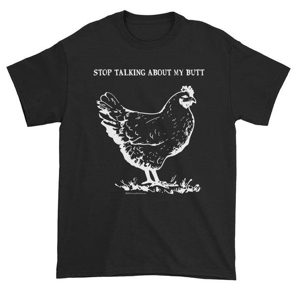 Guess What? Stop Talking about My Chicken Butt Short Sleeve T-Shirt + House Of HaHa Best Cool Funniest Funny Gifts