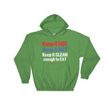 Keep it HOT Keep it WET Keep it CLEAN enough to EAT Heavy Hooded Hoodie Sweatshirt + House Of HaHa Best Cool Funniest Funny Gifts