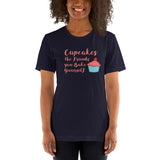 Cupcakes the Friends You Bake Yourself Unisex T-Shirt + House Of HaHa Best Cool Funniest Funny Gifts