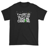 If You Don't Like My Attitude Take Me Camping Short Sleeve T-shirt + House Of HaHa Best Cool Funniest Funny Gifts