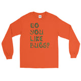 Do You Like Bugs? Creepy Insect Lovers Entomology Men's Long Sleeve T-Shirt + House Of HaHa Best Cool Funniest Funny Gifts