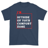 I'm Outside of Your Comfort Zone Non Conformist Men's Short Sleeve T-shirt + House Of HaHa Best Cool Funniest Funny Gifts