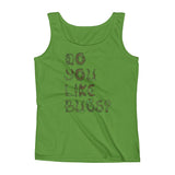 Do You Like Bugs? Creepy Insect Lovers Entomology Ladies' Tank Top + House Of HaHa Best Cool Funniest Funny Gifts