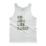 Do You Like Bugs? Creepy Insect Lovers Entomology Men's Tank top + House Of HaHa Best Cool Funniest Funny Gifts