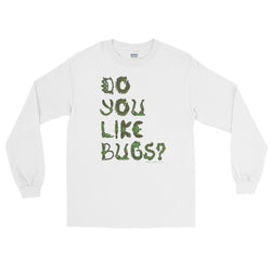 Do You Like Bugs? Creepy Insect Lovers Entomology Men's Long Sleeve T-Shirt + House Of HaHa Best Cool Funniest Funny Gifts