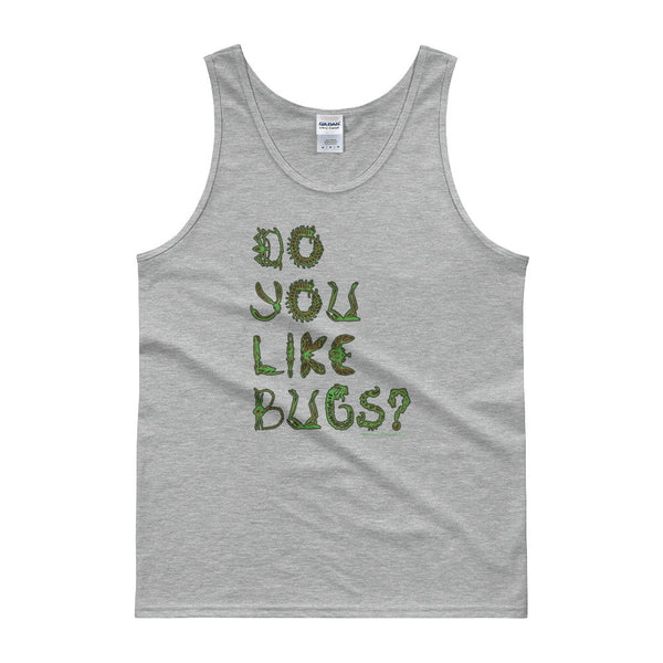 Do You Like Bugs? Creepy Insect Lovers Entomology Men's Tank top + House Of HaHa Best Cool Funniest Funny Gifts