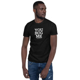 You Bug Me I Kinda Like It T-Shirt