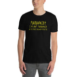 I'm Not Paranoid T-Shirt