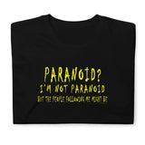 I'm Not Paranoid T-Shirt
