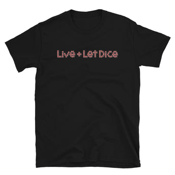 Live and Let Dice T-Shirt