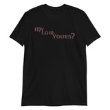 My Lair or Yours T-Shirt
