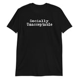 Socially Unacceptable T-Shirt