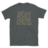 My Best Friends Have Scales T-Shirt