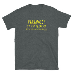 I'm Not Paranoid T-Shirt