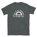 Life Is Like Geometry T-Shirt