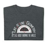 Life Is Like Geometry T-Shirt