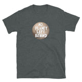 No Planet Left Behind T-Shirt
