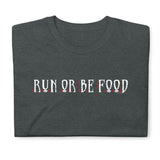 Run or Be Food T-Shirt
